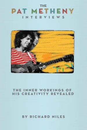 THE PAT METHENY INTERVIEWS